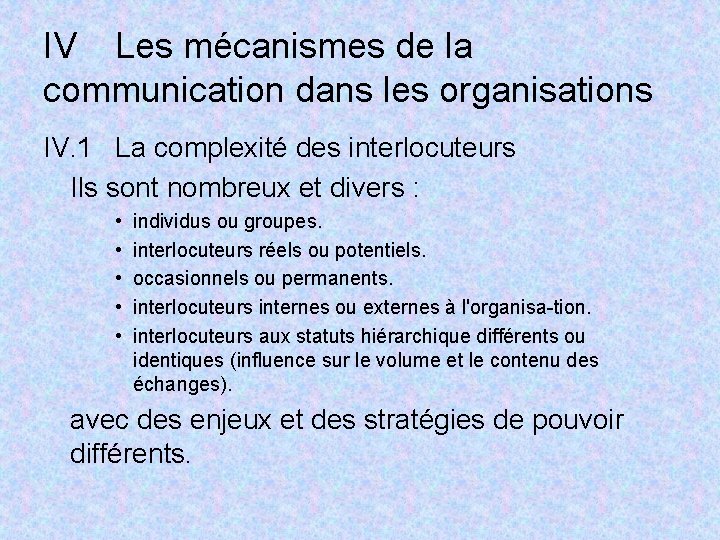 IV Les mécanismes de la communication dans les organisations IV. 1 La complexité des