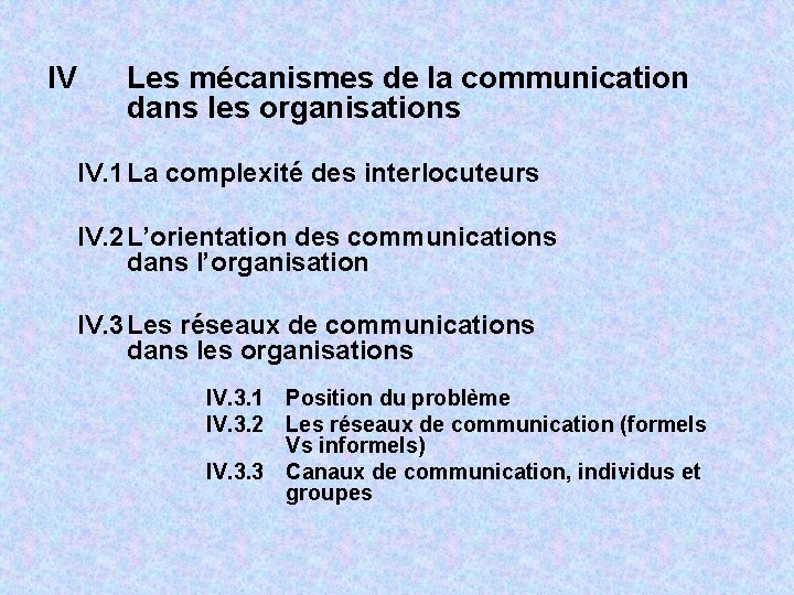 IV Les mécanismes de la communication dans les organisations IV. 1 La complexité des