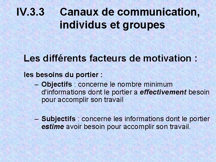 IV. 3. 3 Canaux de communication, individus et groupes Les différents facteurs de motivation