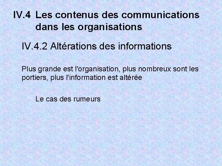 IV. 4 Les contenus des communications dans les organisations IV. 4. 2 Altérations des