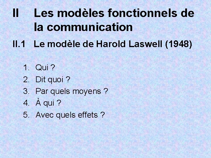 II Les modèles fonctionnels de la communication II. 1 Le modèle de Harold Laswell