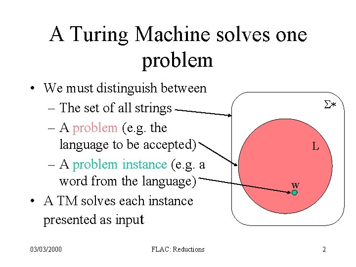 A Turing Machine solves one problem • We must distinguish between – The set A Turing Machine solves one problem • We must distinguish between – The set