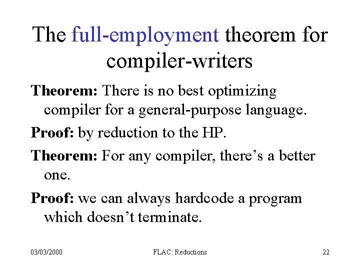 The full-employment theorem for compiler-writers Theorem: There is no best optimizing compiler for a The full-employment theorem for compiler-writers Theorem: There is no best optimizing compiler for a
