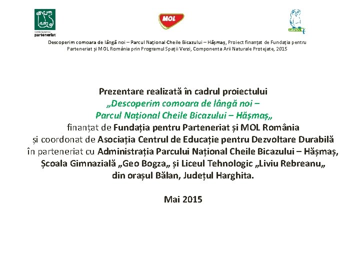 Descoperim comoara de lângă noi – Parcul Național Cheile Bicazului – Hășmaș, Proiect finanțat