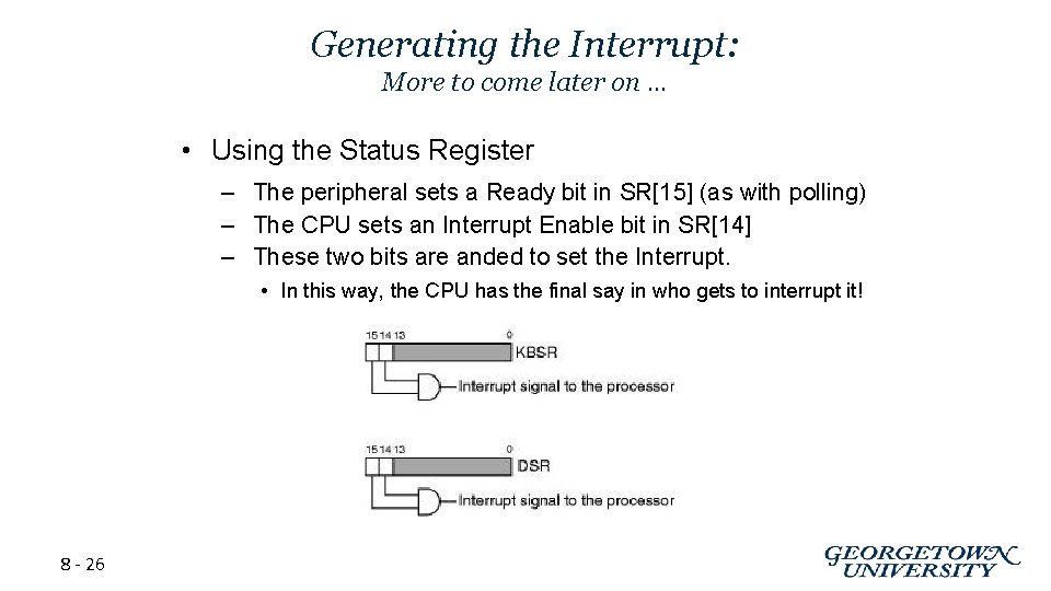 Generating the Interrupt: More to come later on … • Using the Status Register