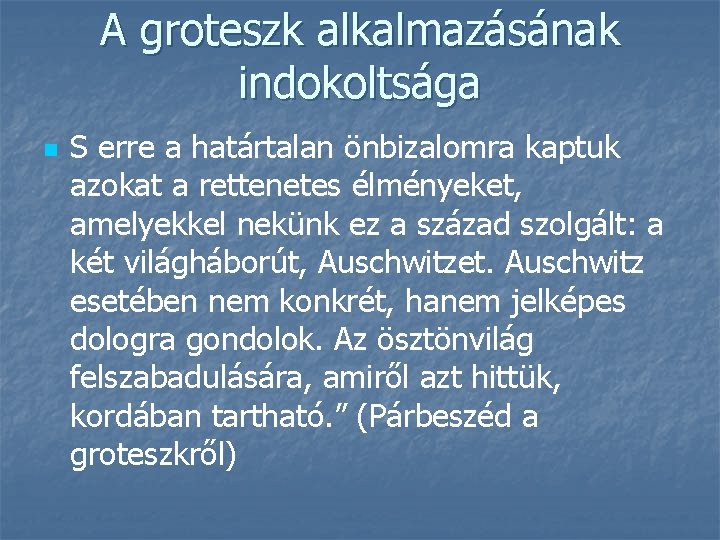 A groteszk alkalmazásának indokoltsága n S erre a határtalan önbizalomra kaptuk azokat a rettenetes