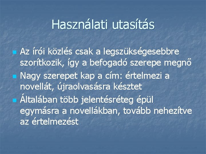 Használati utasítás n n n Az írói közlés csak a legszükségesebbre szorítkozik, így a