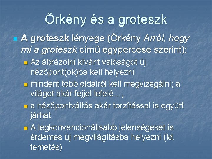 Örkény és a groteszk n A groteszk lényege (Örkény Arról, hogy mi a groteszk