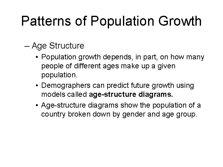 Patterns of Population Growth – Age Structure • Population growth depends, in part, on