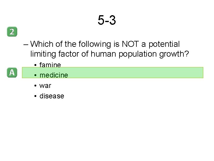 5 -3 – Which of the following is NOT a potential limiting factor of