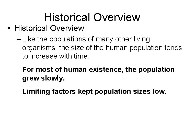 Historical Overview • Historical Overview – Like the populations of many other living organisms,