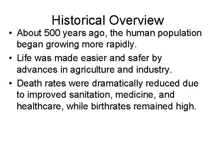 Historical Overview • About 500 years ago, the human population began growing more rapidly.