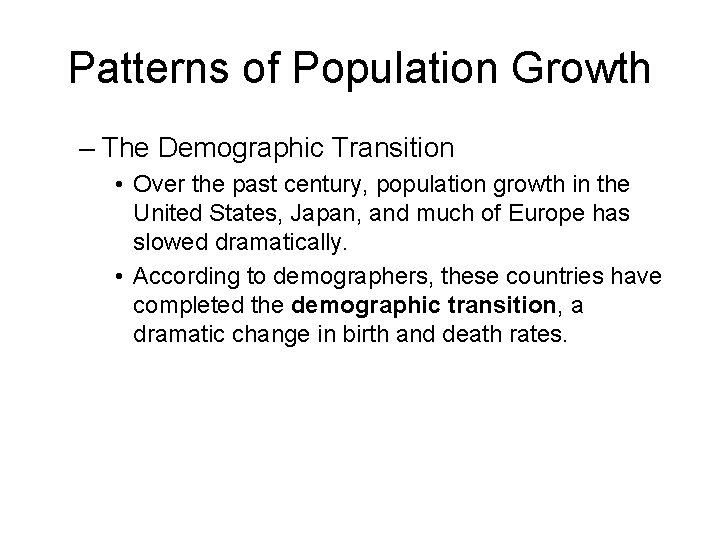 Patterns of Population Growth – The Demographic Transition • Over the past century, population