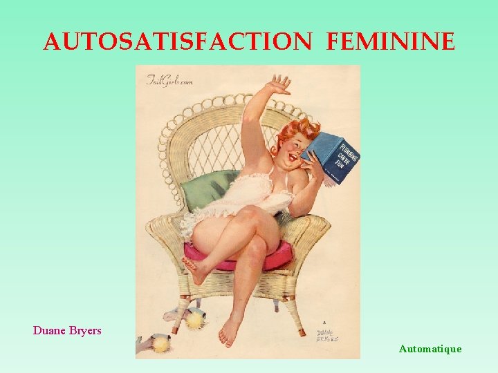 AUTOSATISFACTION FEMININE Duane Bryers Automatique 