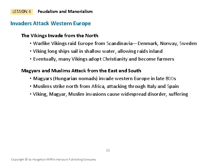LESSON 4 Feudalism and Manorialism Invaders Attack Western Europe The Vikings Invade from the