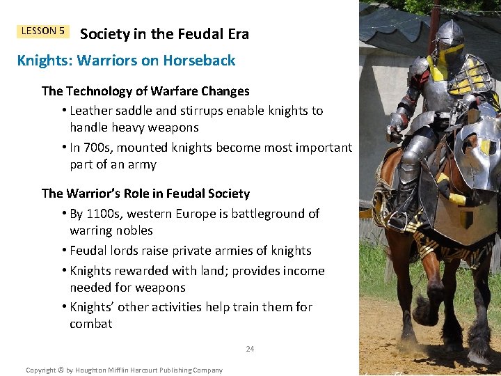 LESSON 5 Society in the Feudal Era Knights: Warriors on Horseback The Technology of