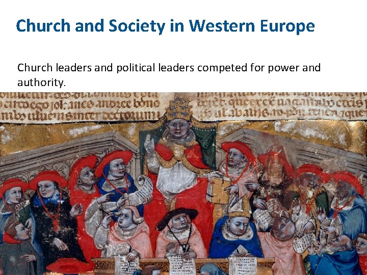 Church and Society in Western Europe Church leaders and political leaders competed for power