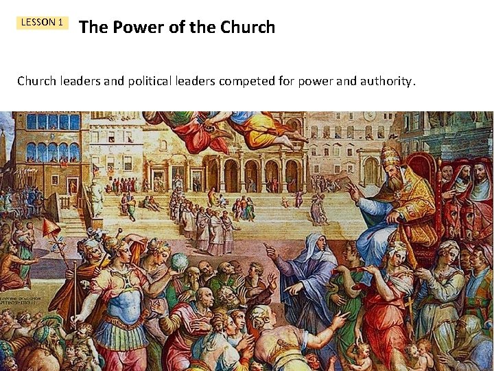 LESSON 1 The Power of the Church leaders and political leaders competed for power