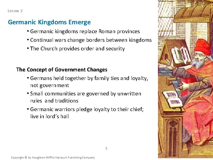 Lesson 3 Germanic Kingdoms Emerge • Germanic kingdoms replace Roman provinces • Continual wars
