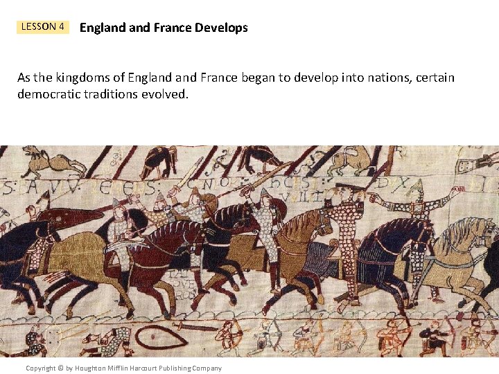 LESSON 4 England France Develops As the kingdoms of England France began to develop