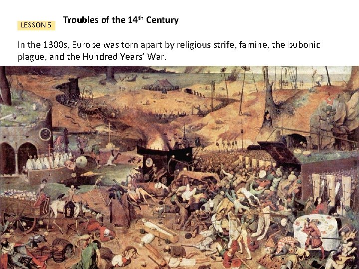 LESSON 5 Troubles of the 14 th Century In the 1300 s, Europe was
