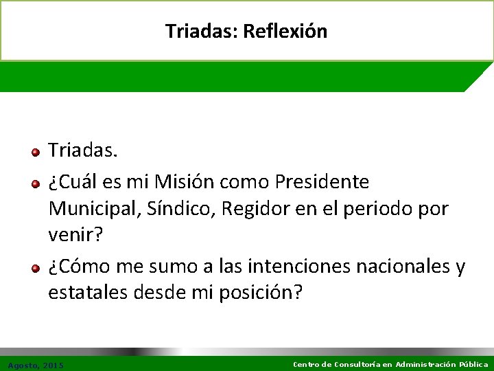 Triadas: Reflexión Triadas. ¿Cuál es mi Misión como Presidente Municipal, Síndico, Regidor en el