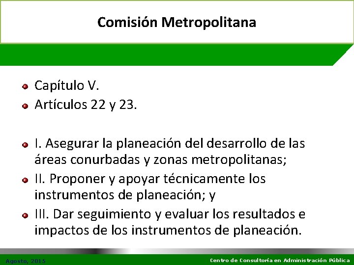 Comisión Metropolitana Capítulo V. Artículos 22 y 23. I. Asegurar la planeación del desarrollo