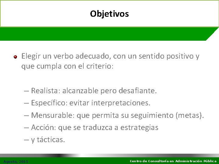 Objetivos Elegir un verbo adecuado, con un sentido positivo y que cumpla con el