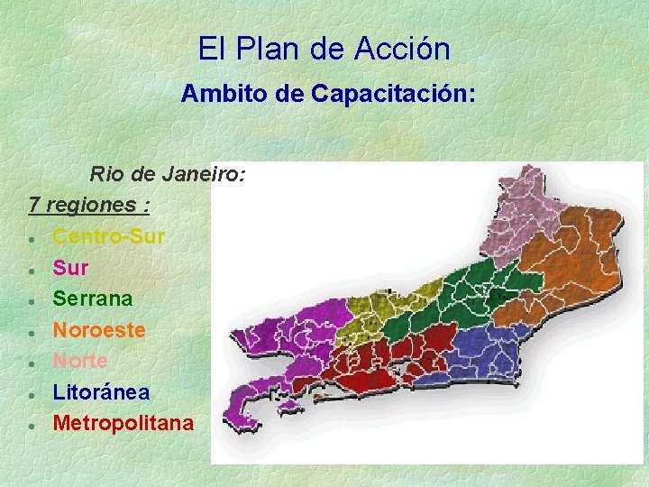 El Plan de Acción Ambito de Capacitación: Rio de Janeiro: 7 regiones : l