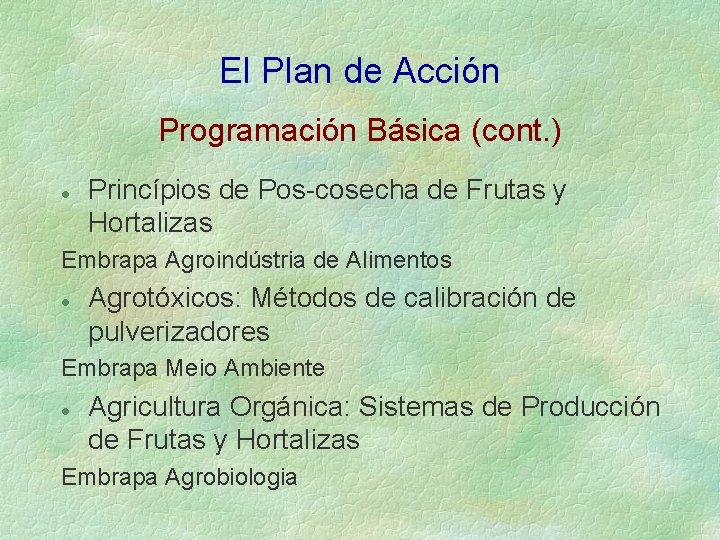 El Plan de Acción Programación Básica (cont. ) l Princípios de Pos-cosecha de Frutas