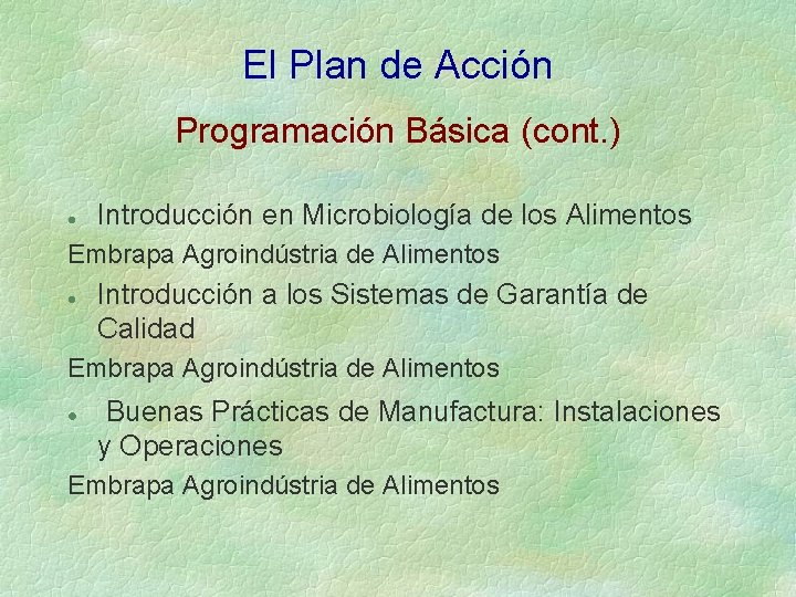 El Plan de Acción Programación Básica (cont. ) l Introducción en Microbiología de los