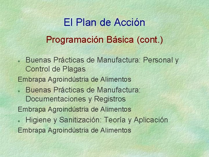 El Plan de Acción Programación Básica (cont. ) l Buenas Prácticas de Manufactura: Personal