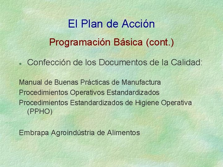 El Plan de Acción Programación Básica (cont. ) l Confección de los Documentos de