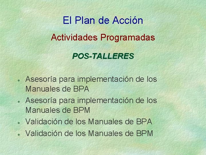 El Plan de Acción Actividades Programadas POS-TALLERES l l Asesoría para implementación de los