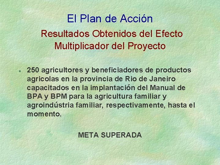El Plan de Acción Resultados Obtenidos del Efecto Multiplicador del Proyecto l 250 agricultores