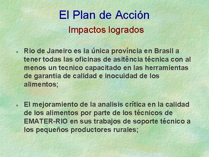 El Plan de Acción Impactos logrados l l Rio de Janeiro es la única