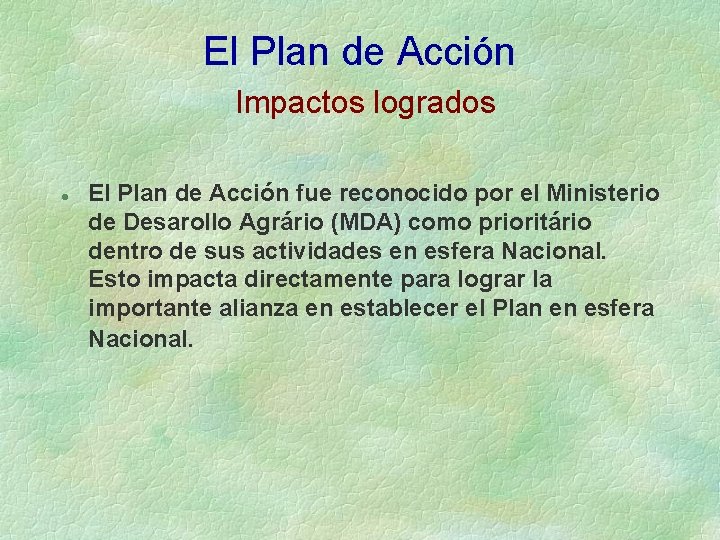 El Plan de Acción Impactos logrados l El Plan de Acción fue reconocido por