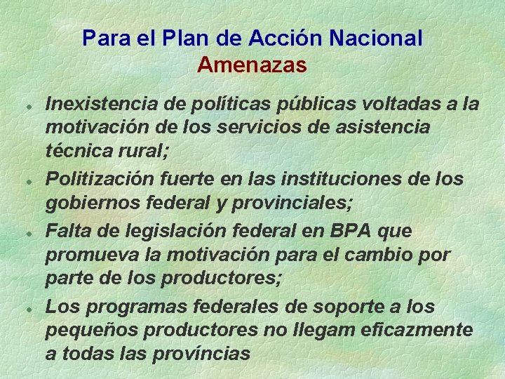 Para el Plan de Acción Nacional Amenazas l l Inexistencia de políticas públicas voltadas