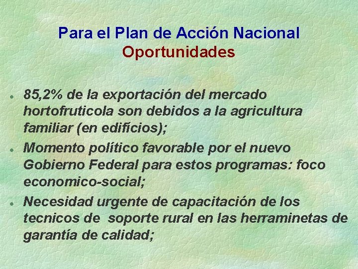 Para el Plan de Acción Nacional Oportunidades l l l 85, 2% de la