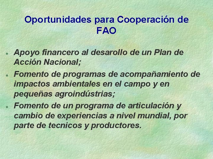 Oportunidades para Cooperación de FAO l l l Apoyo financero al desarollo de un