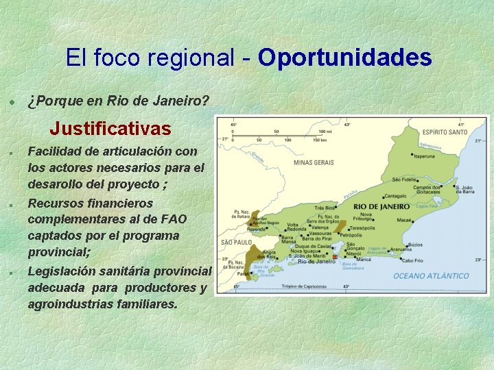 El foco regional - Oportunidades l ¿Porque en Rio de Janeiro? Justificativas l l