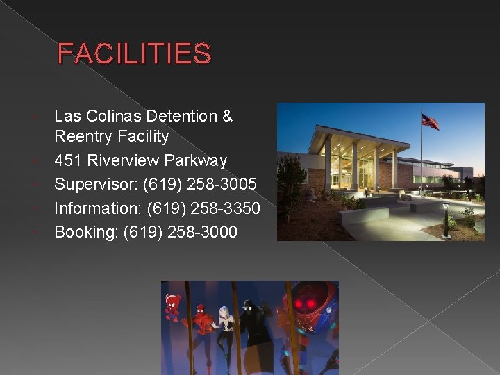 FACILITIES Las Colinas Detention & Reentry Facility 451 Riverview Parkway Supervisor: (619) 258 -3005