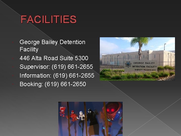 FACILITIES George Bailey Detention Facility 446 Alta Road Suite 5300 Supervisor: (619) 661 -2655