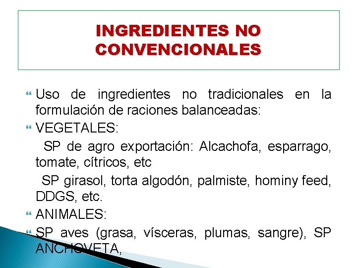 INGREDIENTES NO CONVENCIONALES Uso de ingredientes no tradicionales en la formulación de raciones balanceadas: