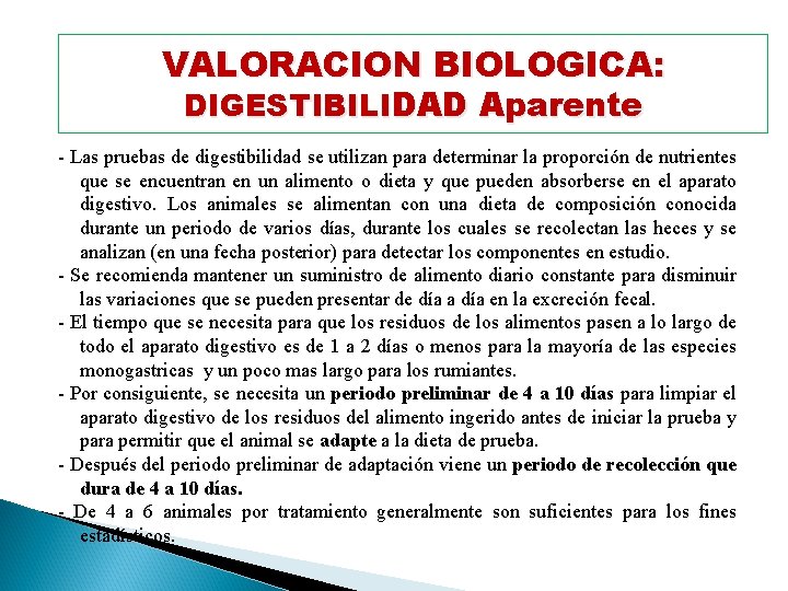 VALORACION BIOLOGICA: DIGESTIBILIDAD Aparente - Las pruebas de digestibilidad se utilizan para determinar la