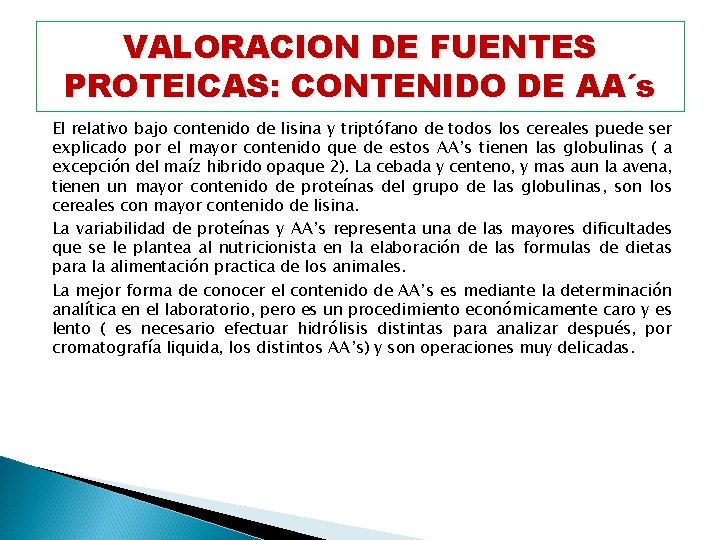 VALORACION DE FUENTES PROTEICAS: CONTENIDO DE AA´s El relativo bajo contenido de lisina y