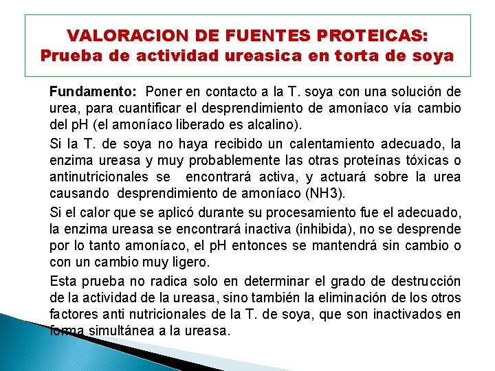 VALORACION DE FUENTES PROTEICAS: Prueba de actividad ureasica en torta de soya Fundamento: Poner