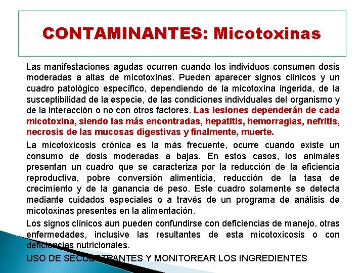 CONTAMINANTES: Micotoxinas Las manifestaciones agudas ocurren cuando los individuos consumen dosis moderadas a altas