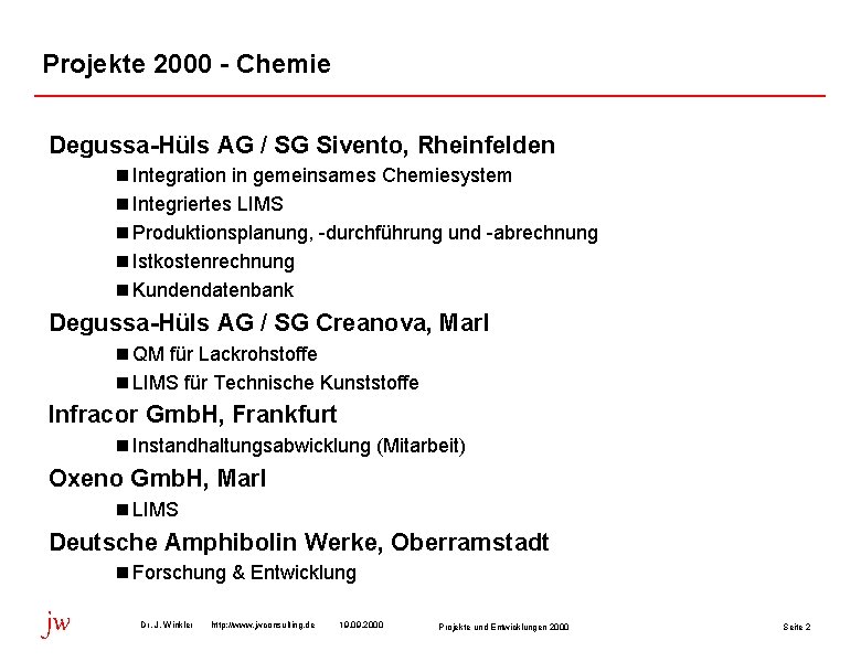 Projekte 2000 - Chemie Degussa-Hüls AG / SG Sivento, Rheinfelden n Integration in gemeinsames
