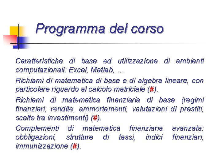Programma del corso Caratteristiche di base ed utilizzazione di ambienti computazionali: Excel, Matlab, …